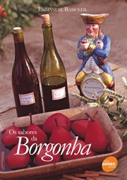 Livro Sabores da Borgonha - Bassoleil- Senac