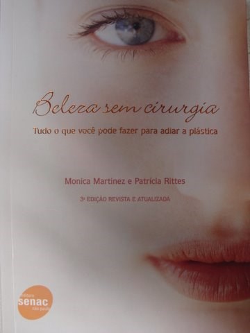 Livro Beleza sem Cirurgia - Tudo o Que Voce Pode Fazer P - Martinez, Monica; ri
