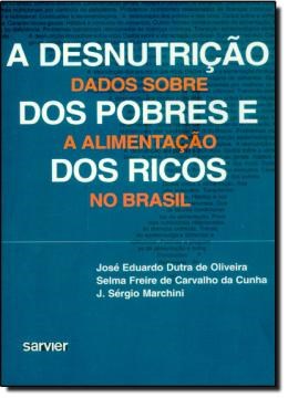 Livro Desnutricao dos Pobres e dos Ricos, A: Dados sobre a Alimentacao No Brasil - Oliveira/cunha/machi
