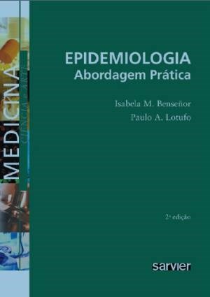 Livro Epidemiologia Abordagem Prática - Bensenõr - Sarvier