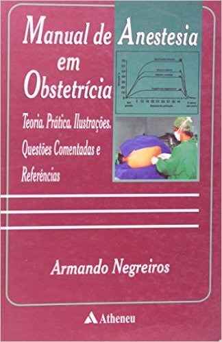 Livro Manual de Anestesia em Obstetricia - Negreiros