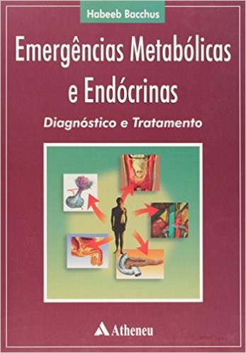 Livro Emergencias Metabolicas e Endocrinas :diagnostico e Tratamento - Bacchus