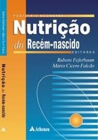 Livro Nutricao do Recem-nascido - Feferbaum/ Falcao