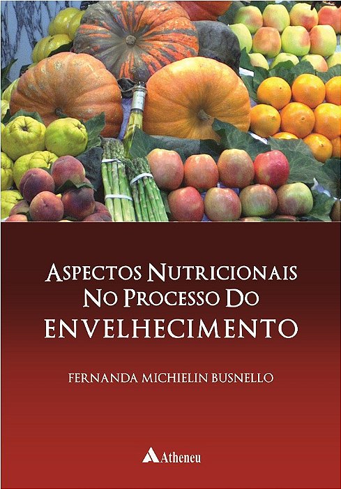 Livro Aspectos Nutricionais No Processo do Envelhecimento - Busnello