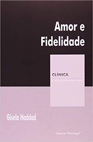 Livro Amor e Fidelidade - Col. Clinica Psicanalitica - Haddad