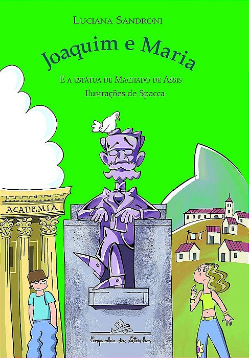 Joaquim e Maria e a Estátua de Machado de Assis - Sandroni - Cia das Letrinhas