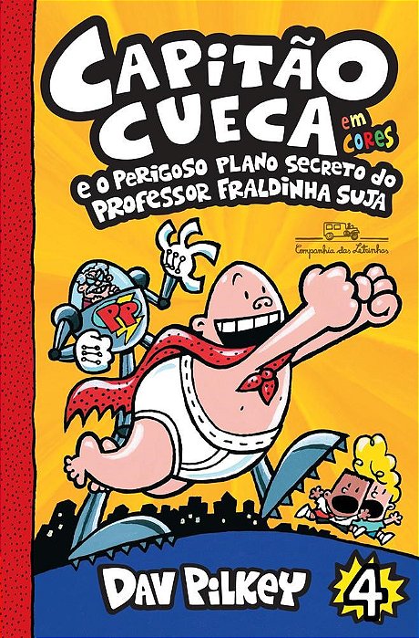 Livro Capitão Cueca e o Perigoso Plano Secreto do Professor Fraldinha Suja Vol. 4  Pilkey