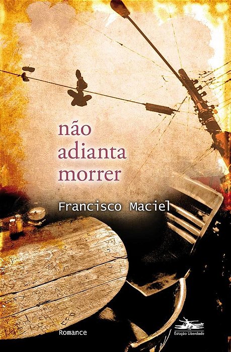 Livro Nao Adianta Morrer - Maciel