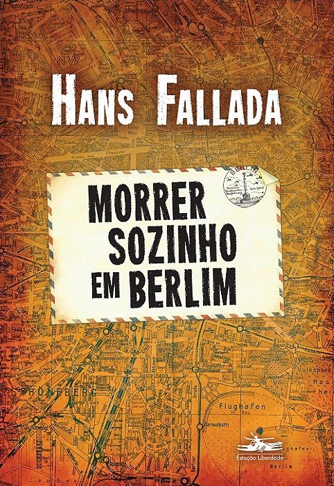 Livro Morrer Sozinho em Berlim - Fallada - Estação Liberdade