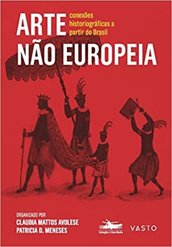 Livro Arte Nao Européia: Conexões Hist. A Partir Brasil