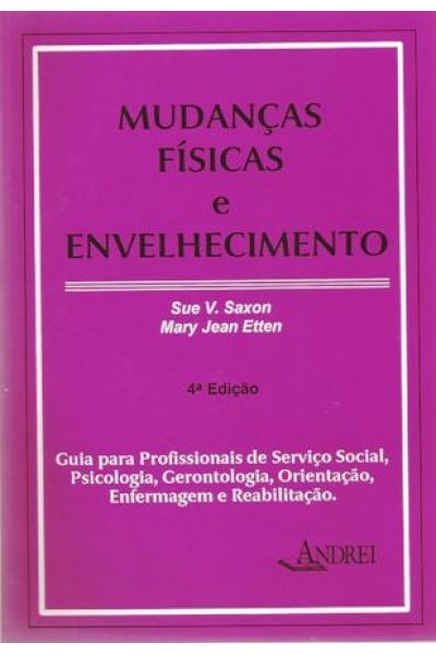 Livro Mudancas Fisicas e Envelhecimento: Guia para Profissionais de Servico Socia - Saxon / Etten