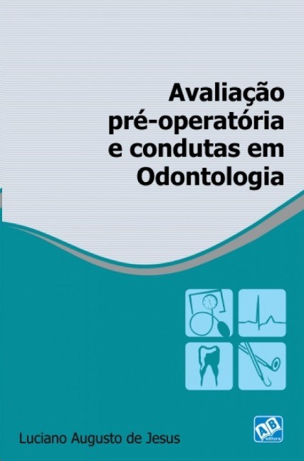 Livro Avaliação Pré-operatória e Condutas em Odontologia - Jesus - AB