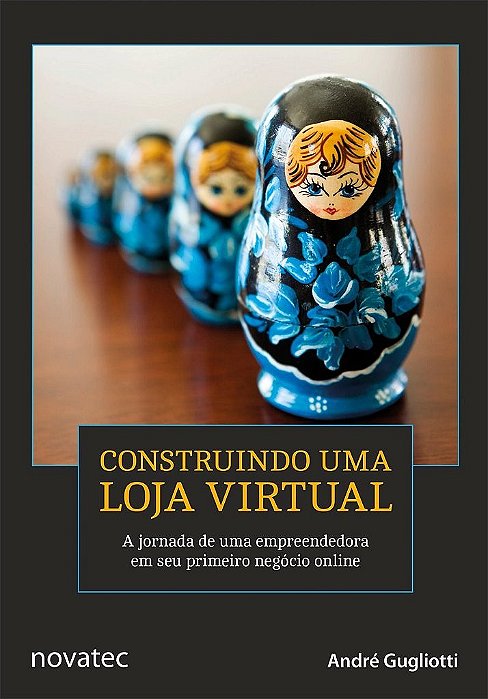 Livro Construindo Uma Loja Virtual - a Jornada de Uma Empreendedora em Seu Primei - Gugliotti