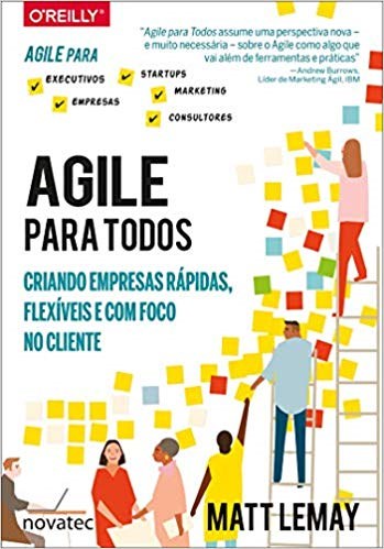 Livro Agile para Todos: Criando Empresas Rápidas, Flexíveis e com Foco No Client