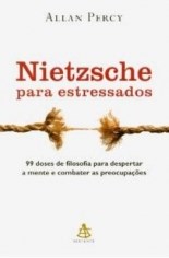 Livro Nietzsche para Estressados: 99 Doses de Filosofia para Despertar a Mente