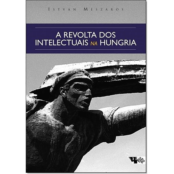 Livro Revolta dos Intelectuais Na Hungria, a - dos Debates sobre Lukacs e Tibor D - Meszaros