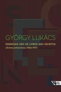 Essenciais Sao os Livros Nao Escritos - Lukacs