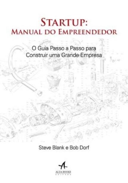 Livro Startup: Manual do Empreendedor: o Guia Passo a Passo para Construir Uma Gr - Blank/dorf