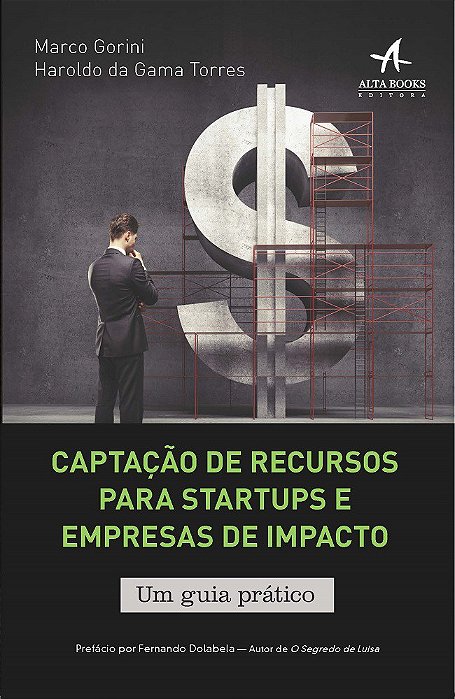 Livro Captacao de Recursos para Startups e Empresas de Impacto - Guia Pratico - Gorini/torres