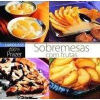 Livro Sobremesas com Fruta - Col. 100% Prazer - Larousse