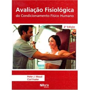 Livro Avaliacao Fisiologica do Condicionamento Fisico Humano *** - Maud