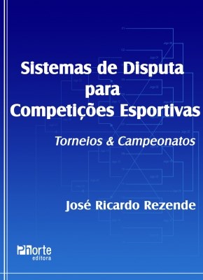 Livro Sistemas de Disputa para Competições Esportivas  - Rezende - Phorte