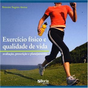 Livro Exercicio Fisico e Qualidade de Vida - Avaliacao, Prescricao e Planejament - Arena
