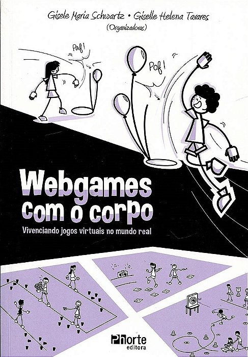Webgames com o Corpo - Vivenciando Jogos Viertuais No Mundo Real - Schwartz/tavares(org