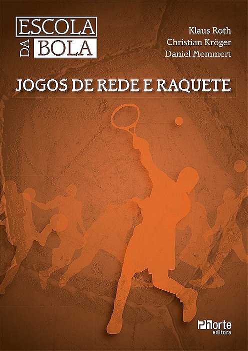 Escola da Bola: Jogos de Rede e Raquete - Roth - Phorte