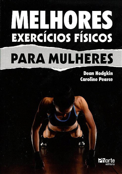 Livro Melhores Exercicios Fisicos para Mulheres - Hodgkin/pearce