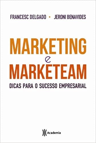 Livro Marketing e Marketeam: Dicas para o Sucesso Empresarial - Delgado/benavides