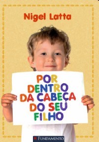 Livro Por Dentro da Cabeca do Seu Filho - Latta
