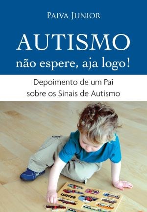 Livro Autismo não Espere, Aja Logo!