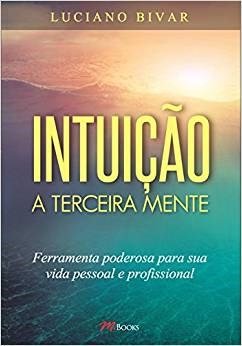 Livro Intuição - A Terceira Mente - Bivar - M.Books
