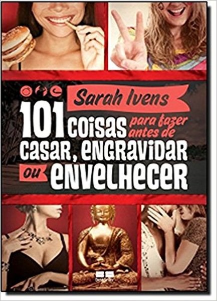 LIvro 101 Coisas para Fazer Antes de Casar, Engravidar Ou Envelhecer