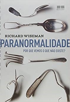 Livro Paranormalidade  por Que Vemos o Que NÃo Existe - Wiseman - Best Seller