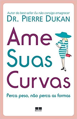 Livro Ame Suas Curvas - Perca Peso, Nao Perca as Formas - Dukan