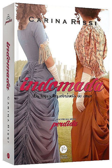 Livro Indomada (vol. 6 Perdida): os Lacos Inquebraveis do Amor - Rissi