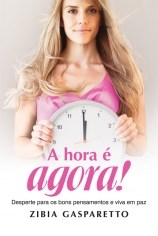 Livro Hora e Agora, a - Desperte para os Bons Pensamentos e Viva em paz - Gasparetto