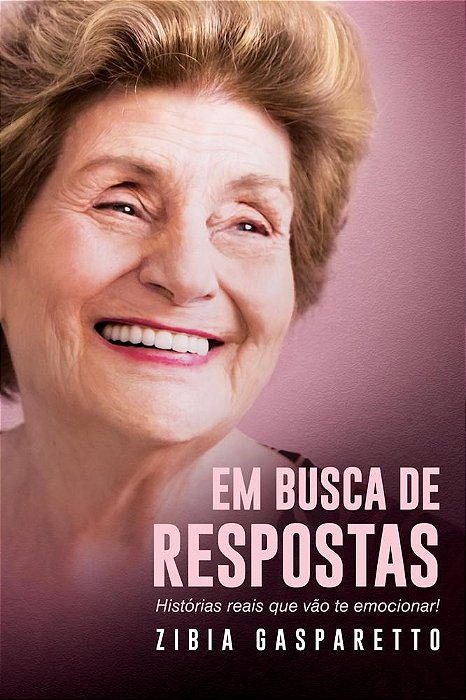 Livro Em Busca de Respostas: Histórias Reais Que Vão te Emocionar!  Zíbia Gasparetto