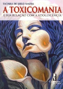 Livro Toxicomania e Sua Relacao com a Adolescencia, A - Mafra