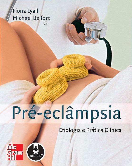 Livro Pré-Eclampsia: Etiologia e Prática Clínica  Lyall