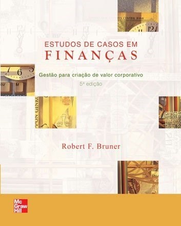 Livro Estudos de Casos em Financas - Gestao para Criacao de Valor Corporativo - Bruner