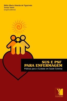 Livro Sus e Psf para Enfermagem - Praticas para o Cuidado em Saude Coletiva - Figueiredo/tonini