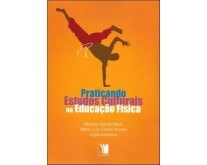 Livro Praticando Estudos Culturais Na Educacao Fisica - Neira/nunes (orgs.)