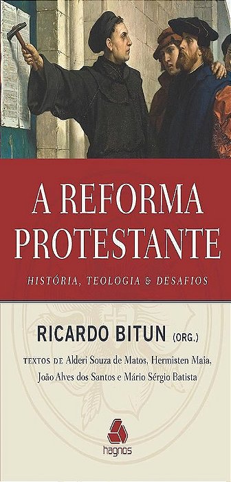 Livro A Reforma Protestante: História, Teologia e Desafios   Bitun