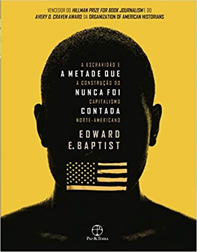 Livro Metade Que Nunca Foi Contada, a - a Escravidao e a Construcao do Capitalism - Baptist