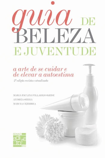 Livro Guia de Beleza e Juventude - a Arte de se Cuidar e de Elevar a Autoestima - Cezimbra/kede/serra