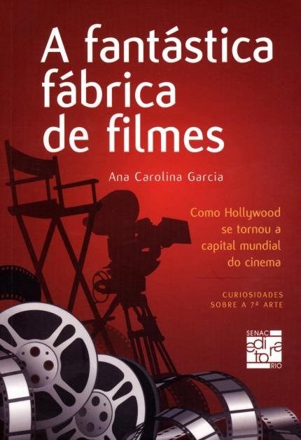 Livro Fantastica Fabrica de Filmes, a - Como Hollywood se Tornou a Capital Mundia - Garcia