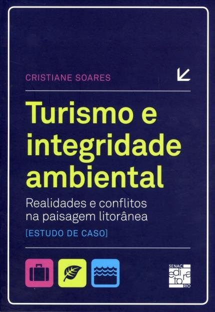 Livro Turismo e Integridade Ambiental - Realidades e Conflitos Na Paisagem Litora - Soares
